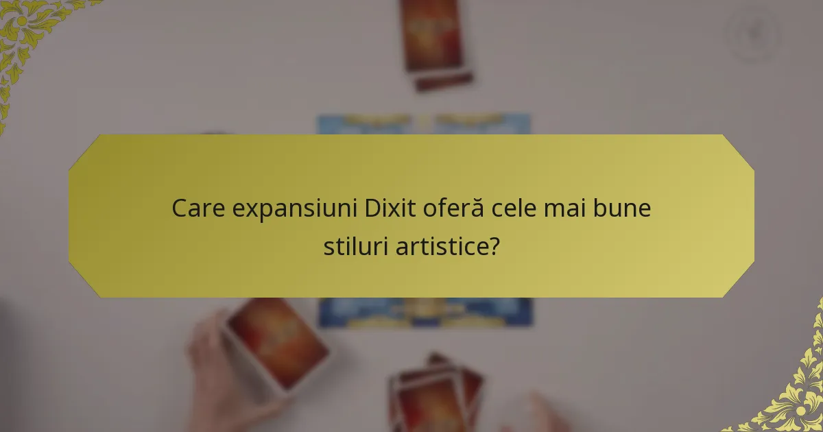 Care expansiuni Dixit oferă cele mai bune stiluri artistice?