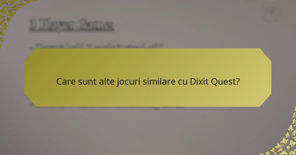 Care sunt alte jocuri similare cu Dixit Quest?