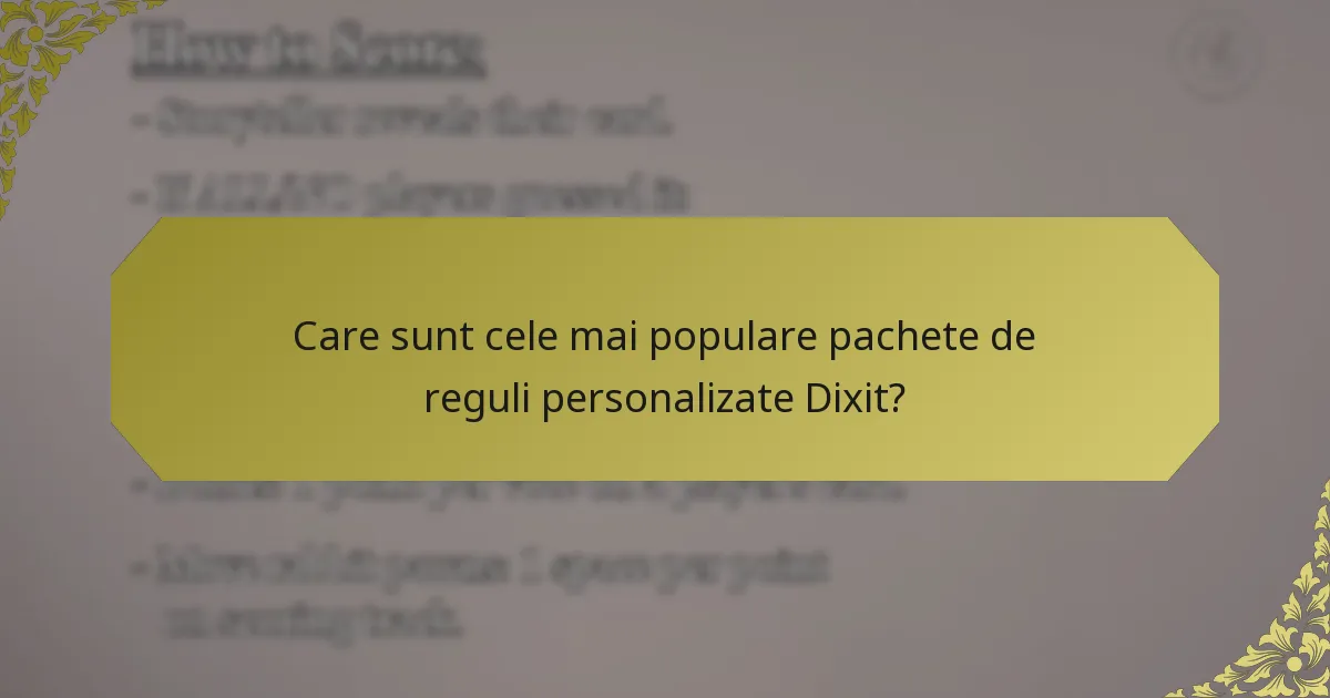 Care sunt cele mai populare pachete de reguli personalizate Dixit?