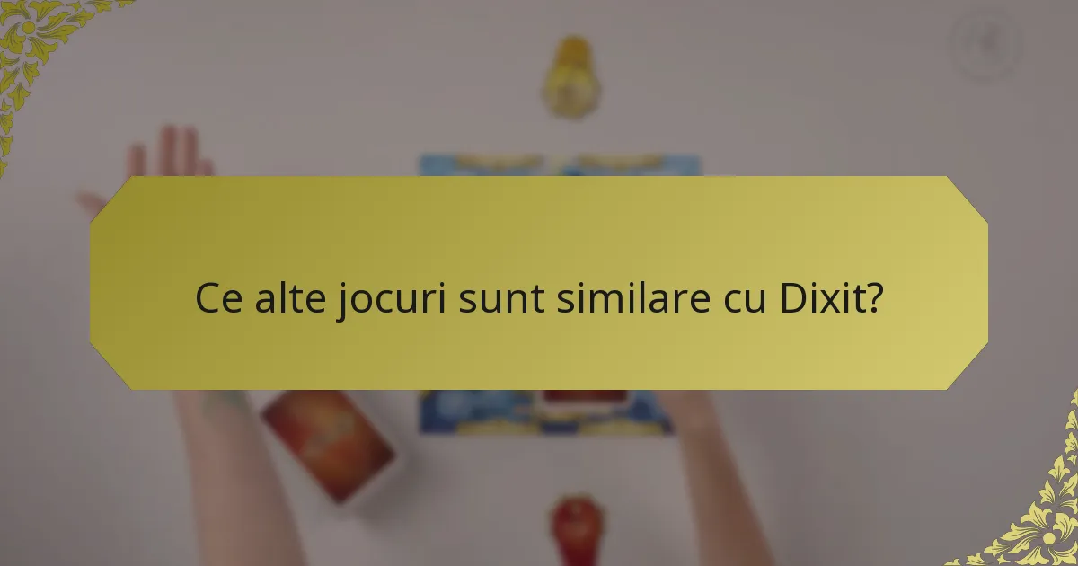 Ce alte jocuri sunt similare cu Dixit?