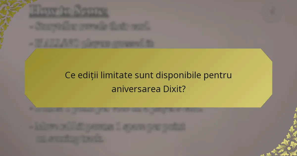 Ce ediții limitate sunt disponibile pentru aniversarea Dixit?