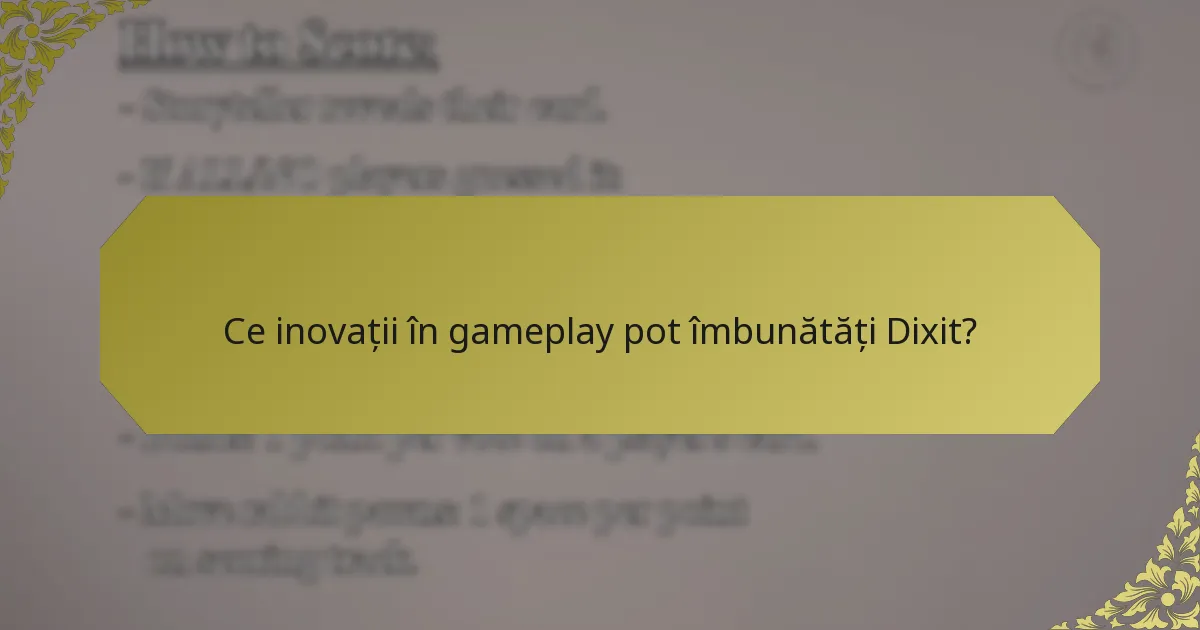 Ce inovații în gameplay pot îmbunătăți Dixit?