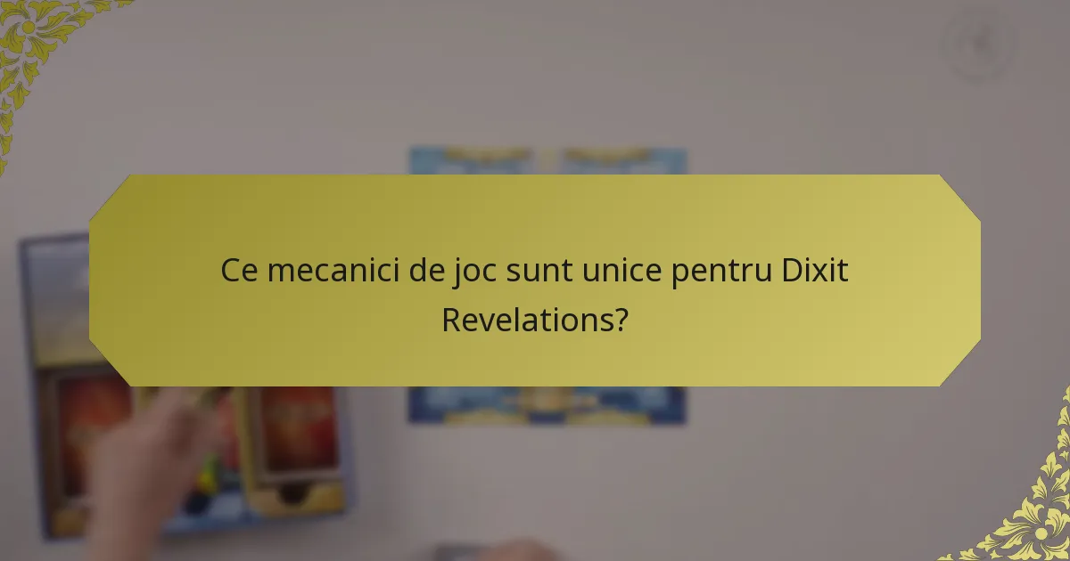 Ce mecanici de joc sunt unice pentru Dixit Revelations?