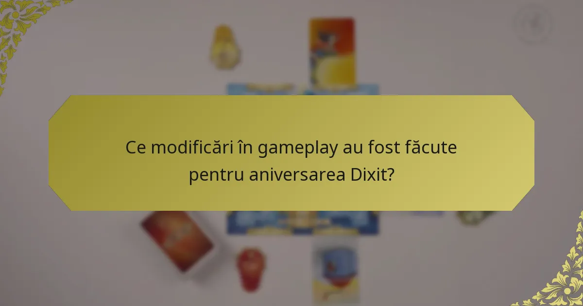 Ce modificări în gameplay au fost făcute pentru aniversarea Dixit?