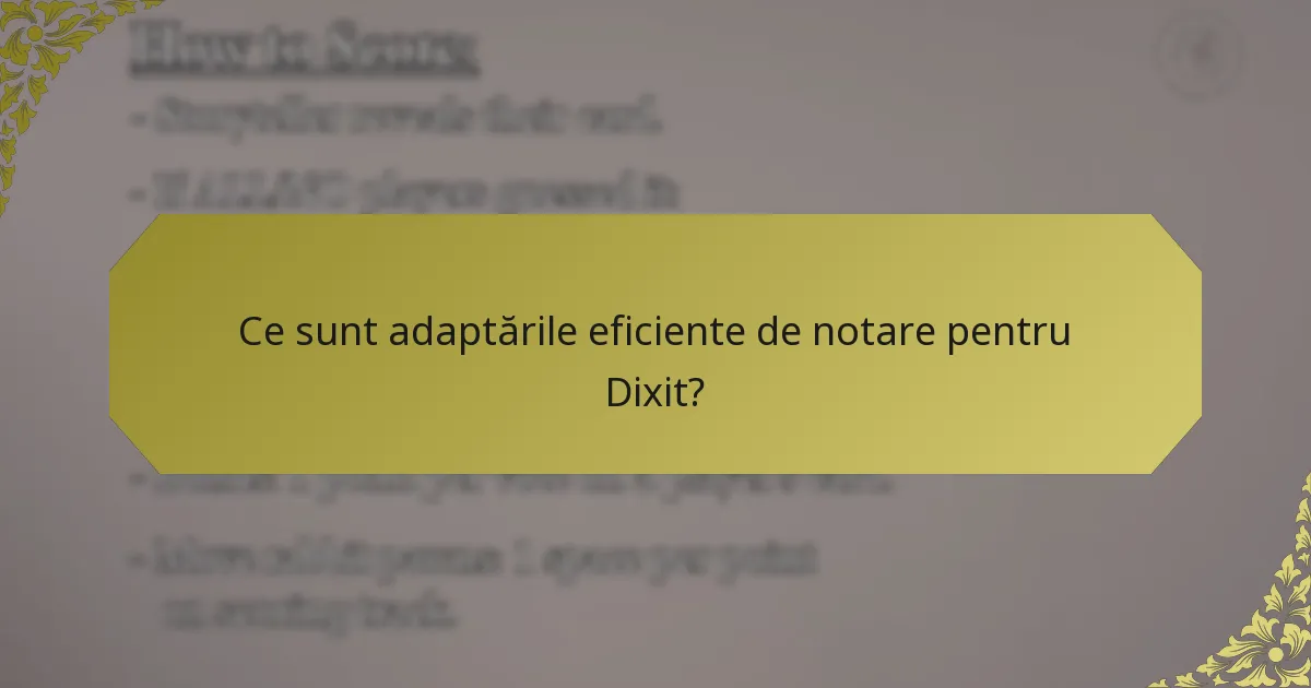 Ce sunt adaptările eficiente de notare pentru Dixit?