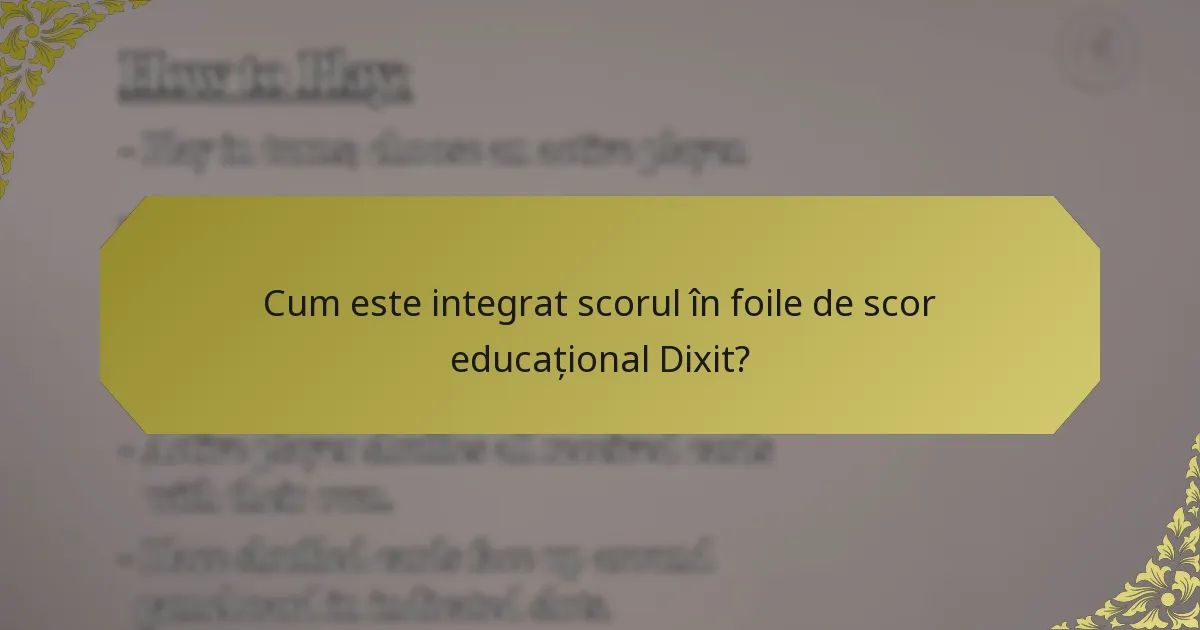 Cum este integrat scorul în foile de scor educațional Dixit?