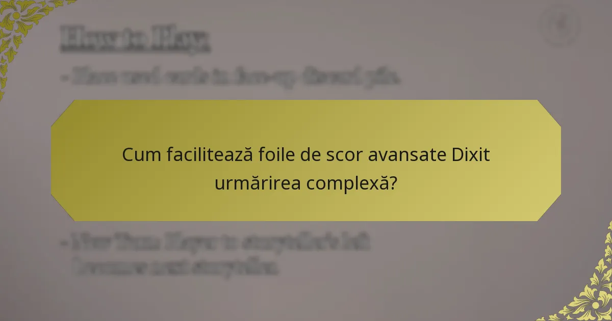 Cum facilitează foile de scor avansate Dixit urmărirea complexă?
