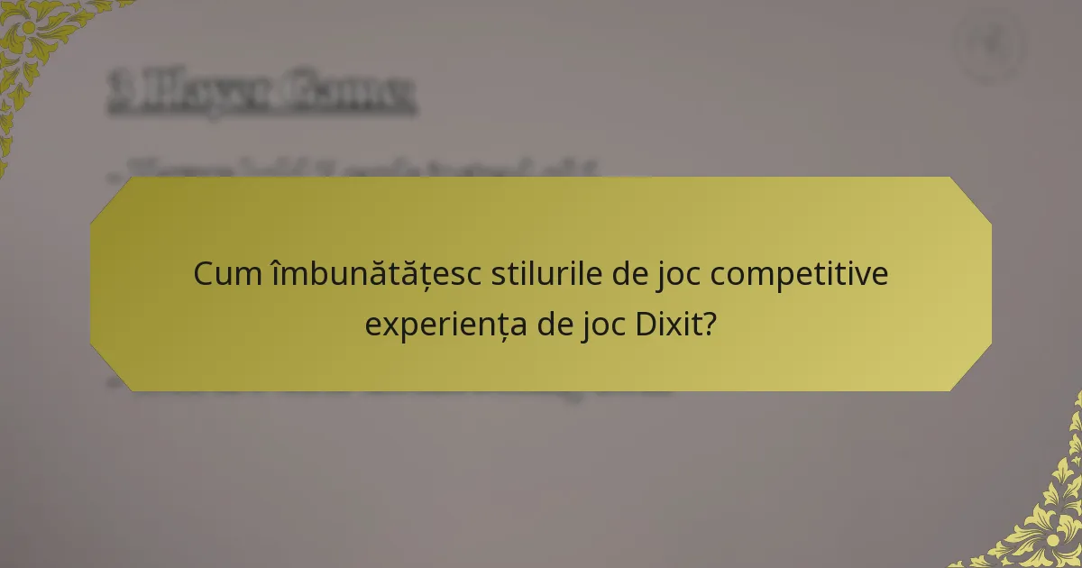 Cum îmbunătățesc stilurile de joc competitive experiența de joc Dixit?