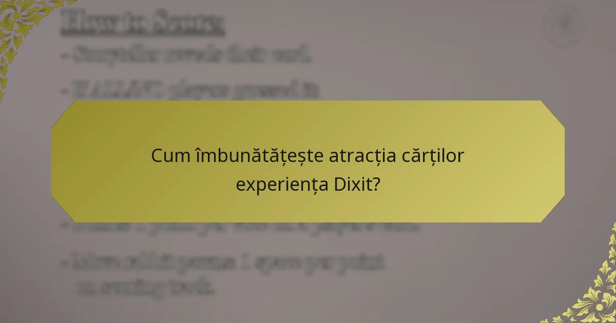 Cum îmbunătățește atracția cărților experiența Dixit?