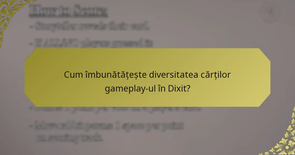 Cum îmbunătățește diversitatea cărților gameplay-ul în Dixit?