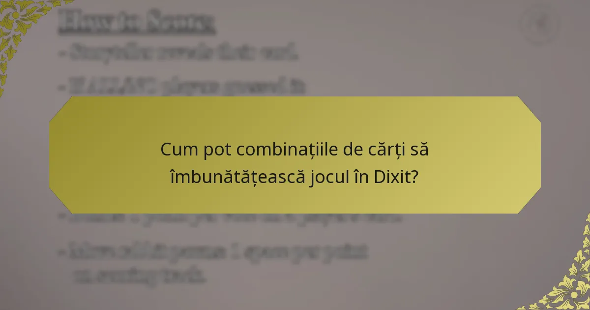 Cum pot combinațiile de cărți să îmbunătățească jocul în Dixit?
