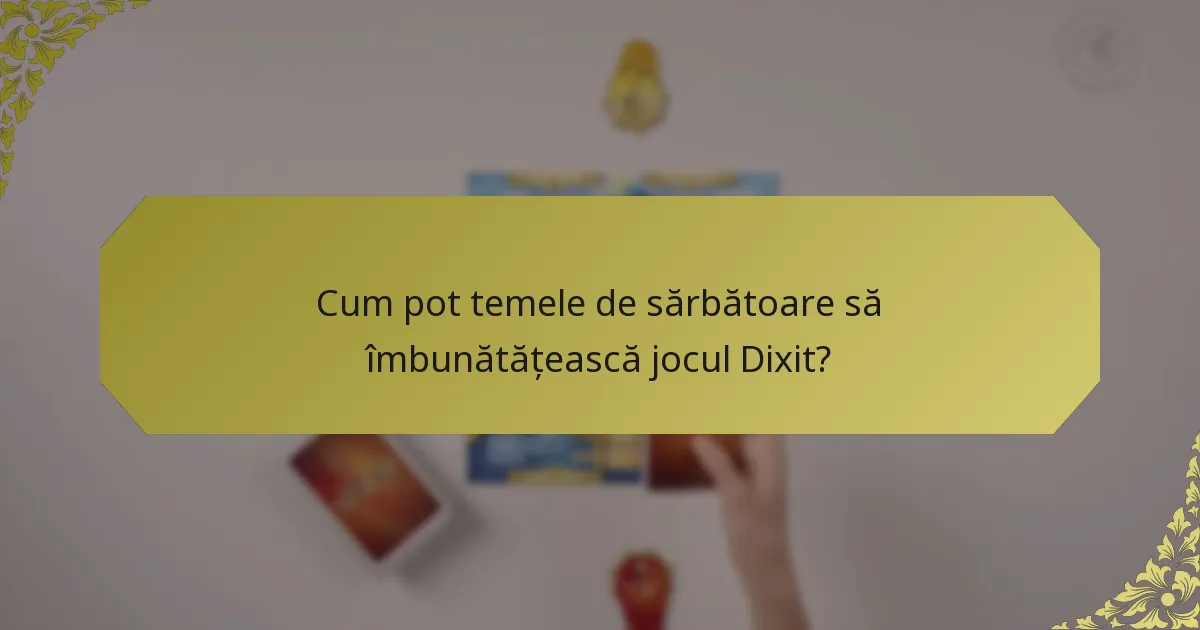 Cum pot temele de sărbătoare să îmbunătățească jocul Dixit?
