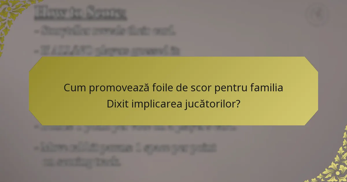 Cum promovează foile de scor pentru familia Dixit implicarea jucătorilor?