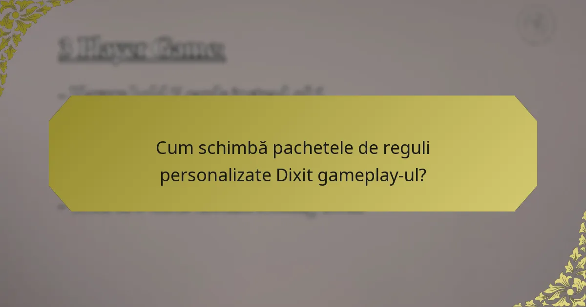 Cum schimbă pachetele de reguli personalizate Dixit gameplay-ul?