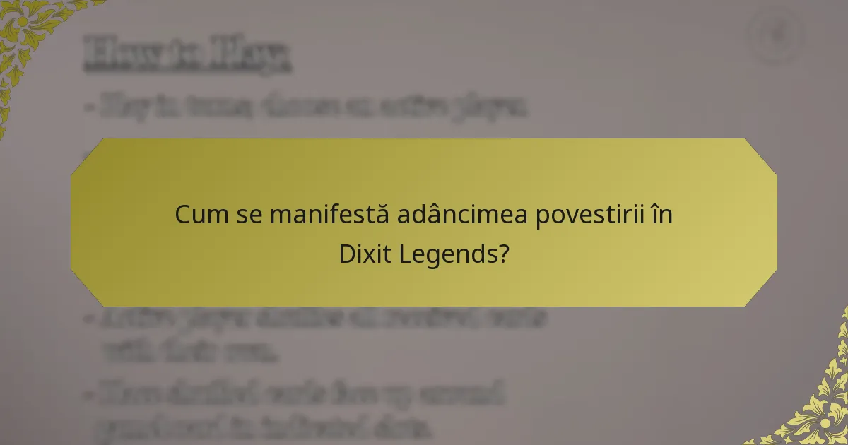 Cum se manifestă adâncimea povestirii în Dixit Legends?