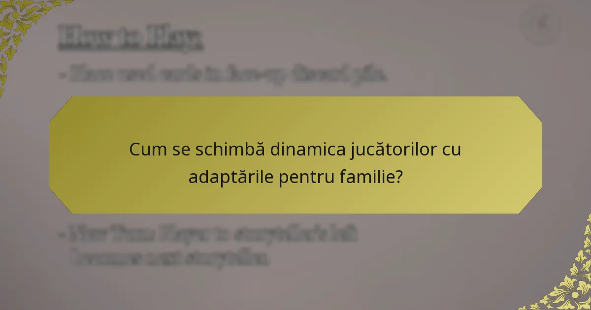 Cum se schimbă dinamica jucătorilor cu adaptările pentru familie?