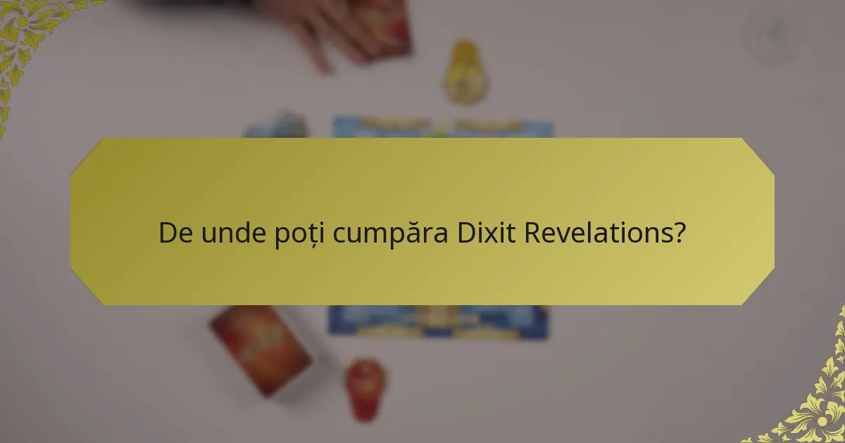 De unde poți cumpăra Dixit Revelations?