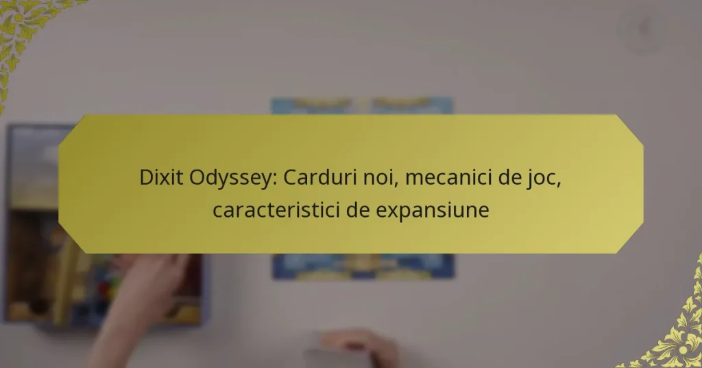 Dixit Odyssey: Carduri noi, mecanici de joc, caracteristici de expansiune