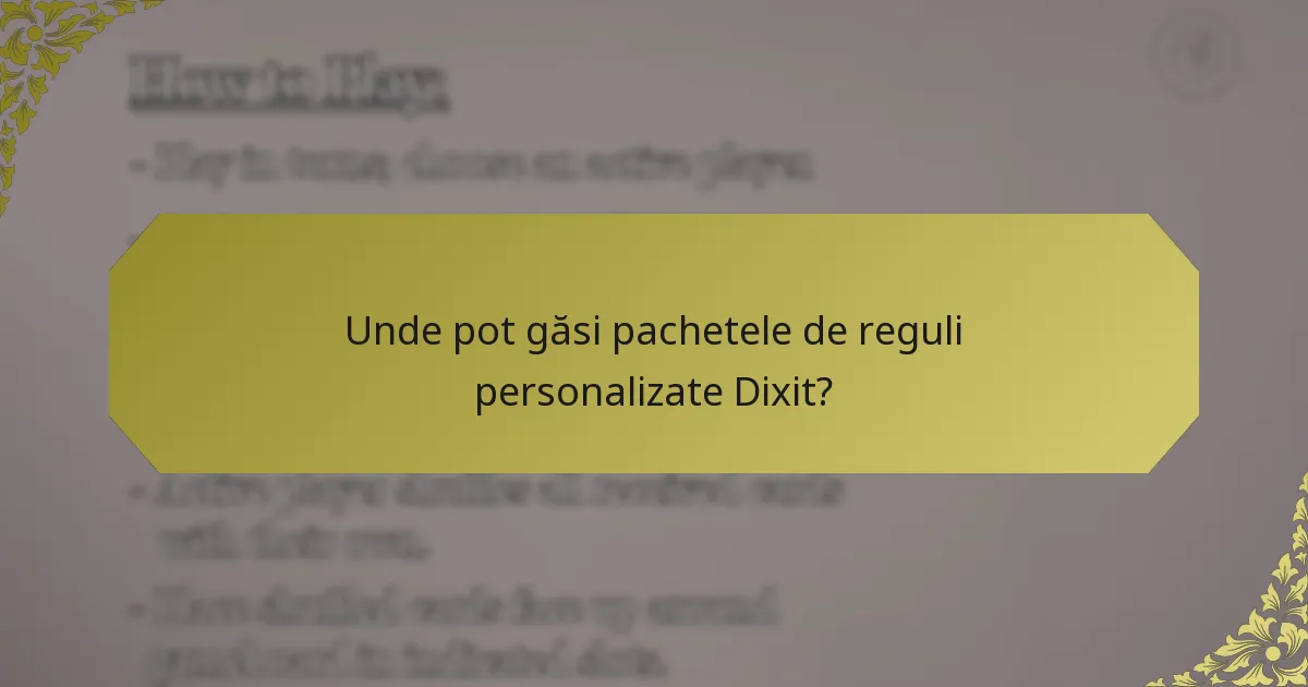 Unde pot găsi pachetele de reguli personalizate Dixit?