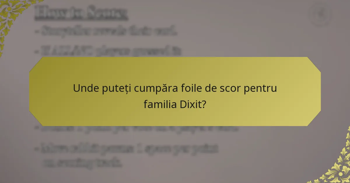 Unde puteți cumpăra foile de scor pentru familia Dixit?